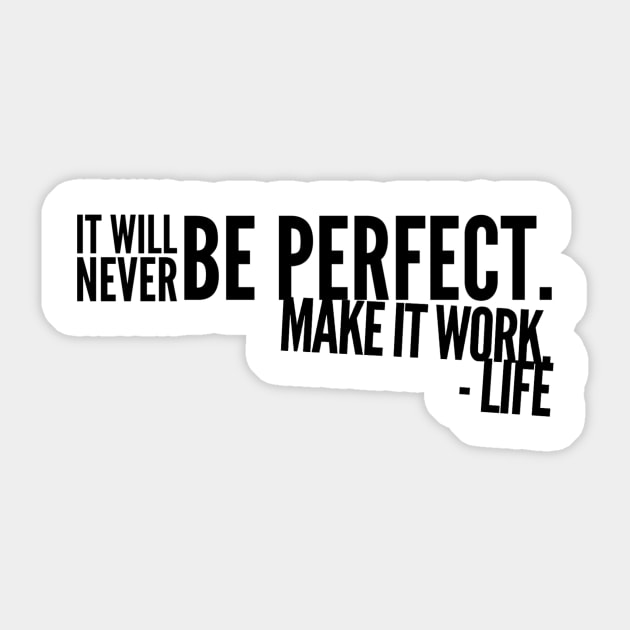 It will never be perfect make it work life Sticker by WordFandom